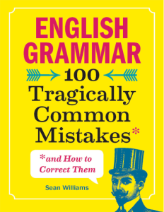 English Grammar 100 Tragically Common Mistakes (and How to Correct Them) (Sean Williams)