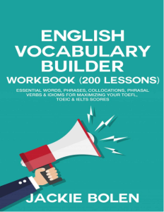 English Vocabulary Builder Workbook (200 Lessons) Essential Words, Phrases, Collocations, Phrasal Verbs Idioms for... (Jackie Bolen)